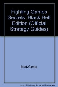 Fighting Games Secrets: Black Belt Edition (Official Strategy Guides)