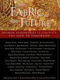 The Fabric of the Future: Women Visionaries of Today Illuminate the Path to Tomorrow