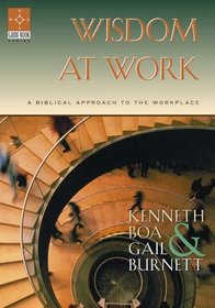 Wisdom at Work: A Biblical Approach to the Workplace