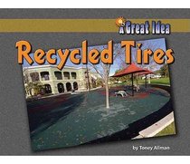 Recycled Tires (A Great Idea Series)