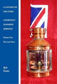 A Lantern on the Stern: The Later Years 2: Liverpool's Seafaring Heritage