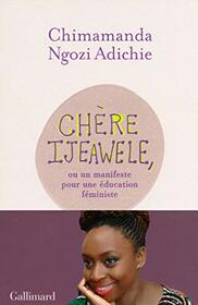 Chere Ijeawele, ou un manifeste pour une ducation fministe (French Edition) (Hors srie Littrature)