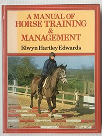 A Manual of Horse Training and Management
