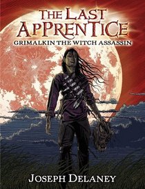 Grimalkin, the Witch Assassin (The Last Apprentice, Bk 9)
