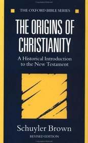 The Origins of Christianity: A Historical Introduction to the New Testament (Oxford Bible)