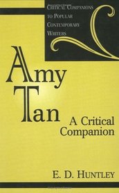 Amy Tan: A Critical Companion (Critical Companions to Popular Contemporary Writers)