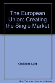 The European Union: Creating the Single Market