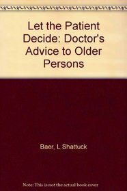 Let the Patient Decide: A Doctor's Advice to Older Persons