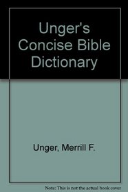 Unger's Concise Bible Dictionary