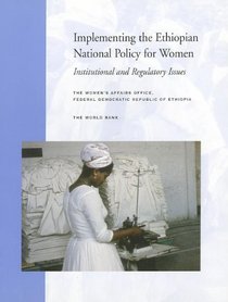 Implementing the Ethiopian National Policy for Women: Institutional and Regulatory Issues