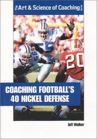 Coaching Footballs 40 Nickel Defense (The Art  Science of Coaching Series)