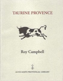 Taurine Provence: Philosophy, Religion and Technique of the Bullfighter (Alyscamps Provencal Library)