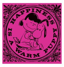Happiness is a Warm Puppy (Peanuts)