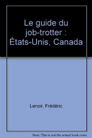 LE GUIDE DU JOB-TROTTER, ETATS-UNIS CANADA