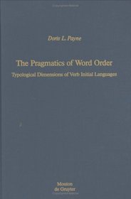 The Pragmatics of Word Order: Typological Dimensions of Verb Initial Languages (Empirical Approaches to Language Typology)