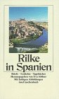 Rilke in Spanien. Gedichte, Briefe, Tagebücher.