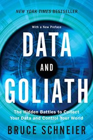 Data and Goliath: The Hidden Battles to Collect Your Data and Control Your World