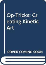 Op-Tricks: Creating Kinetic Art