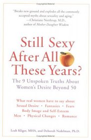 Still Sexy After All These Years?: The 9 Unspoken Truths About Women's Desire Beyond 50