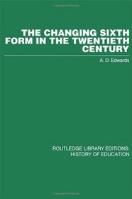 The Changing Sixth Form in the Twentieth Century (Volume 5)
