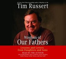 Wisdom of Our Fathers : Lessons and Letters from Daughters and Sons