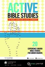Active Bible Studies: 20 Experience-Driven Bible Studies for Junior Highers