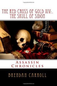 The Red Cross of Gold XIV:. The Skull of Sidon: Assassin Chronicles (Volume 14)