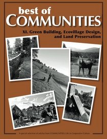 Best of Communities: XI. Green Building, Ecovillage Design, and Land Preservatio (Volume 11)
