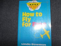 How to Fly for Free (A More for Your Money Guide)
