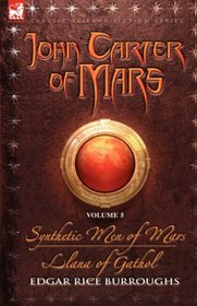 John Carter of Mars Vol.  5: Synthetic Men of Mars & Llana of Gathol