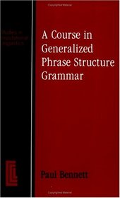 A Course In Generalized Phrase Structure Grammar GPSG (The Centre for Computational Linquistics Book Ser.)