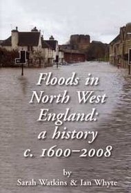 Floods in North West England: A History C. 1600-2008 (Occasional Paper)