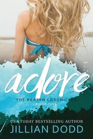 Adore Me (The Keatyn Chronicles) (Volume 5)