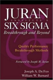 Juran Institute's Six Sigma Breakthrough and Beyond: Quality Performance Breakthrough Methods