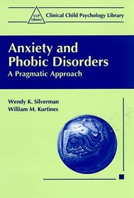 Anxiety and Phobic Disorders : A Pragmatic Approach (Clinical Child Psychology Library)