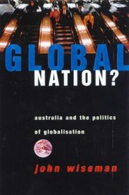 Global Nation? : Australia and the Politics of Globalisation