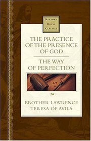 The Practice Of The Presence Of God and The Way Of Perfection (Nelson's Royal Classic)