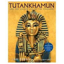 Tutankhamun and the Golden Age of the Pharaohs