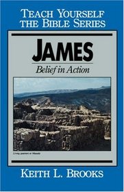 James: Belief in Actions (Teach Yourself the Bible Series)