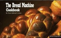 The Bread Machine Cookbook