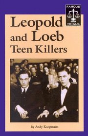 Famous Trials - Leopold and Loeb: Teen Killers (Famous Trials)