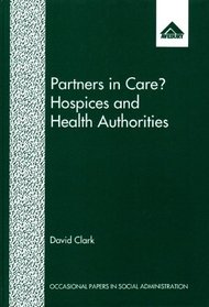 Partners in Care?: Hospices and Health Authorities (Occasional Papers in Social Administration)