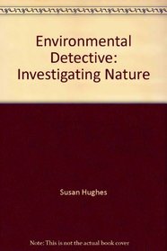 Environmental Detective: Investigating Nature