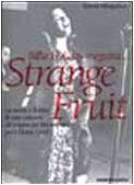 Billie Holiday eseguir... Strange fruit. La storia e il mito di una canzone all'origine del Movimento per i diritti civili