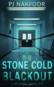 Stone Cold Blackout: A Medical Thriller