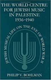 The World Centre for Jewish Music in Palestine, 1936-1940: Jewish Musical Life on the Eve of World War II