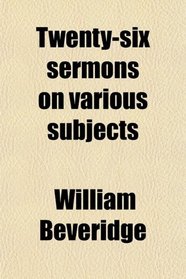 Twenty-six sermons on various subjects
