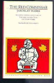 The Red Commissar: Including Further Adventures of the Good Soldier Svejk and Other Stories