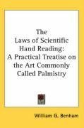 The Laws of Scientific Hand Reading: A Practical Treatise on the Art Commonly Called Palmistry