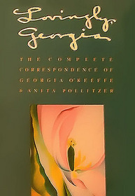 Lovingly, Georgia: The Complete Correspondence of Georgia O'Keeffe and Anita Pollitzer